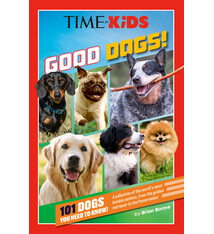 Penguin Young Readers Licenses TIME for Kids: Good Dogs!: 101 Dogs You Need to Know!