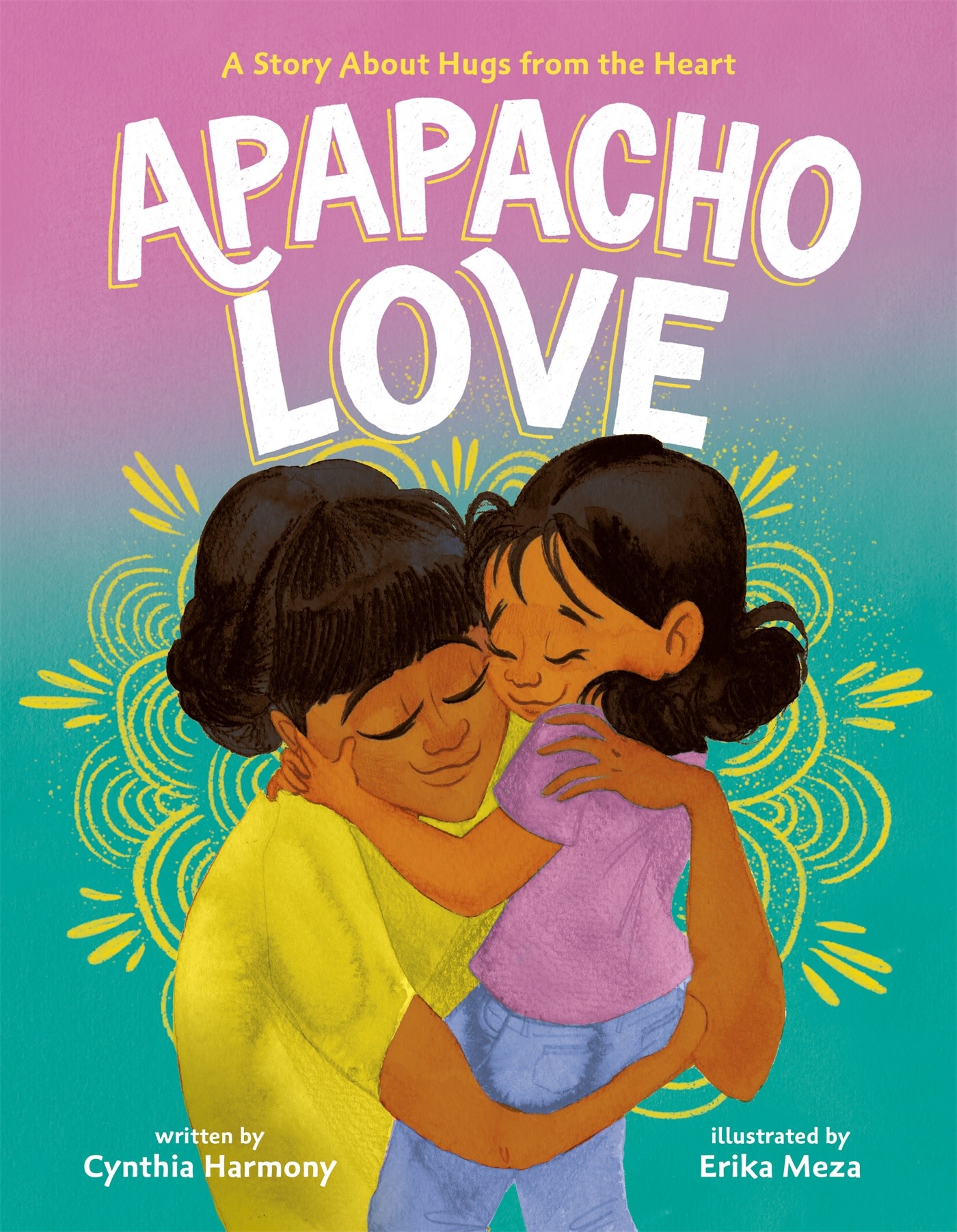 Farrar, Straus and Giroux (BYR) Apapacho Love: A Story About Hugs from the Heart