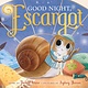 Farrar, Straus and Giroux (BYR) Good Night, Escargot