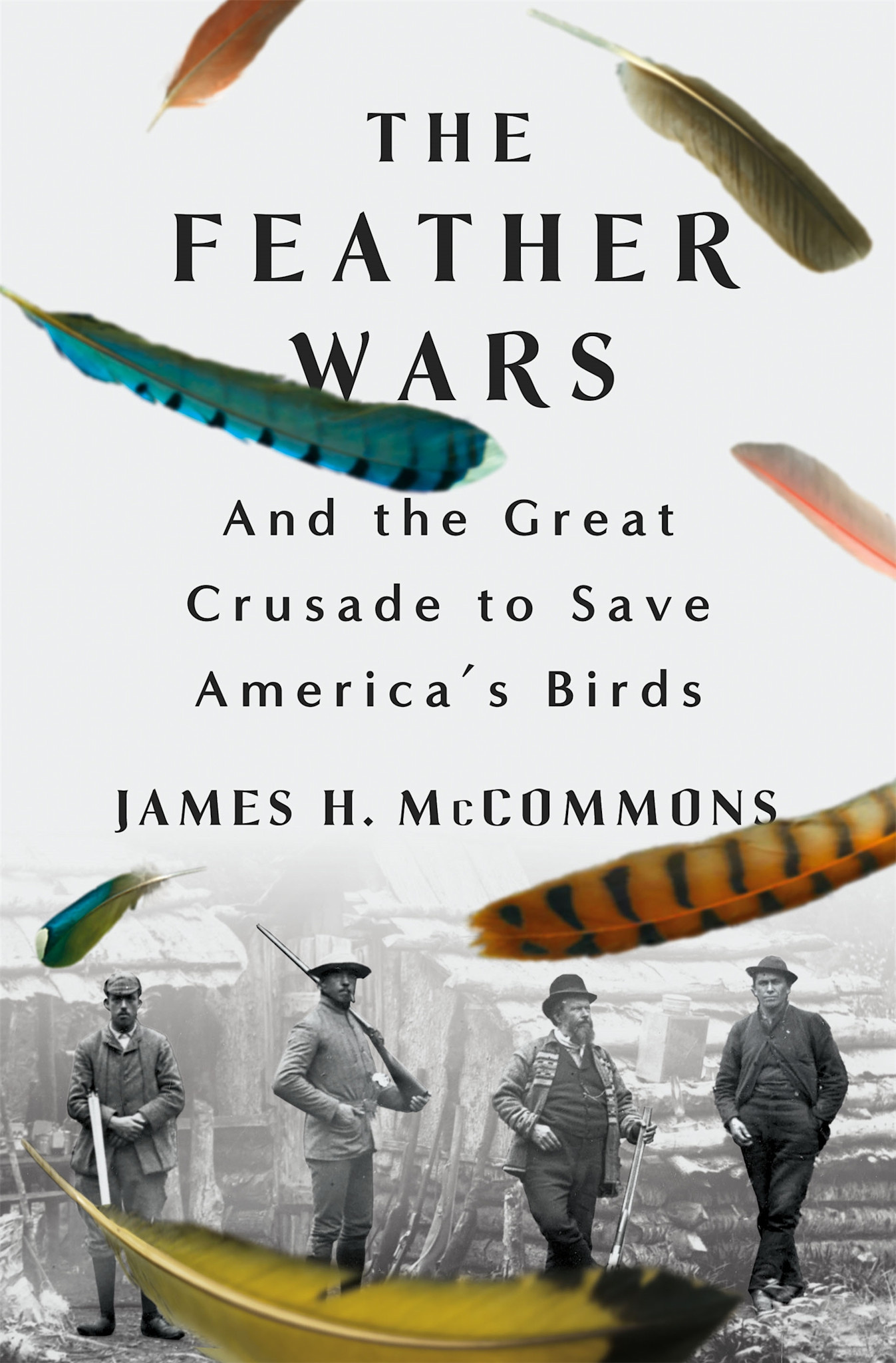 St. Martin's Press The Feather Wars: And the Great Crusade to Save America's Birds