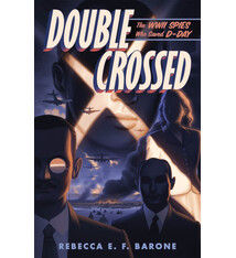 Henry Holt and Co. (BYR) Double Crossed: The WWII Spies Who Saved D-Day