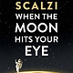 Tor Books When the Moon Hits Your Eye