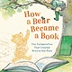 Henry Holt and Co. (BYR) How a Bear Became a Book: The Collaboration That Created Winnie-the-Pooh
