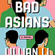 Henry Holt and Co. Bad Asians: A Novel