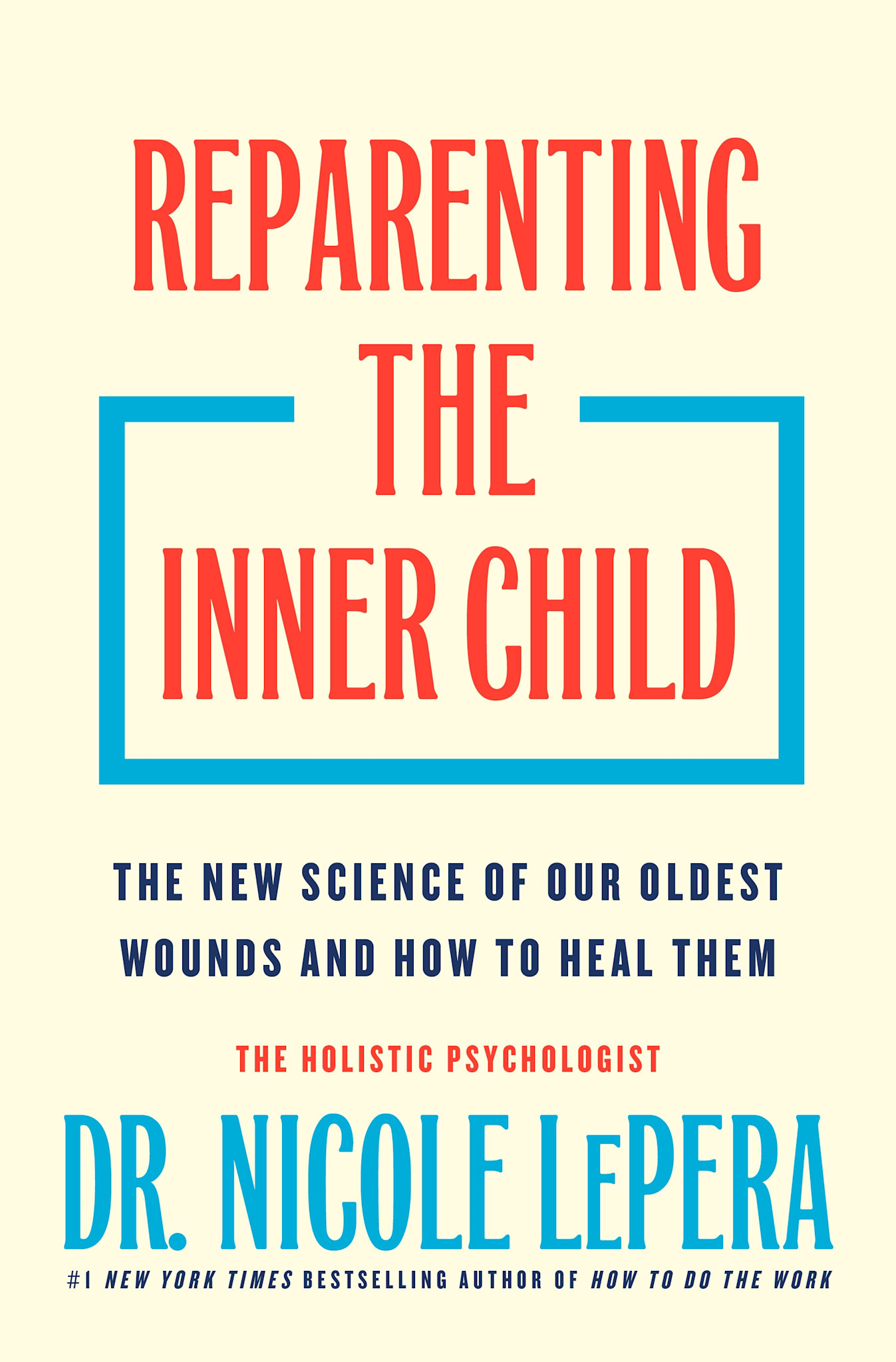 Flatiron Books Reparenting the Inner Child: The New Science of Our Oldest Wounds and How to Heal Them