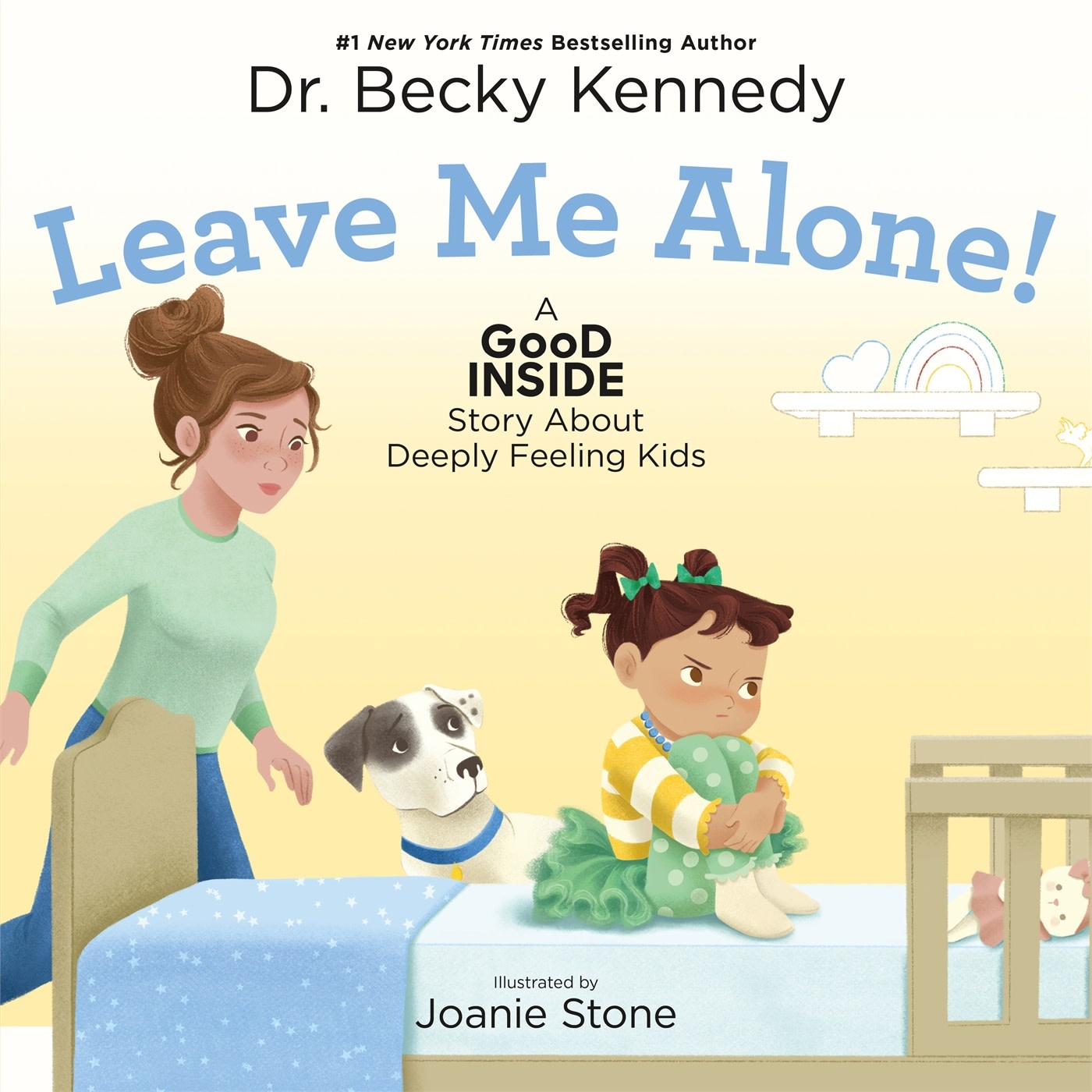 Feiwel & Friends Leave Me Alone!: A Good Inside Story About Deeply Feeling Kids