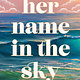 Roaring Brook Press Her Name in the Sky
