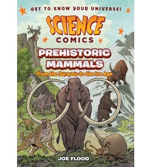 First Second Science Comics: Prehistoric Mammals: From the Jurassic to the Ice Age