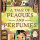 Roaring Brook Press A Tale of Plagues and Perfumes
