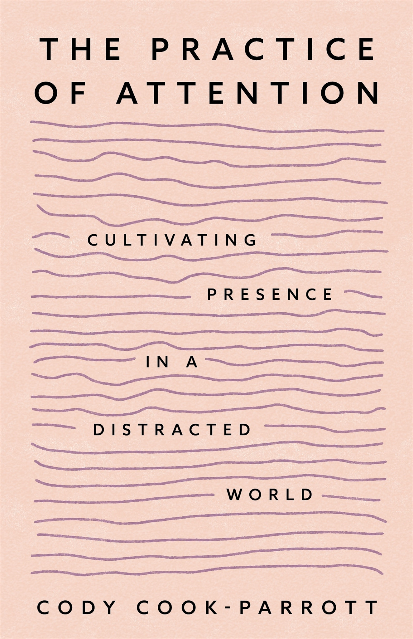 The Practice of Attention: Cultivating Presence in a Distracted World