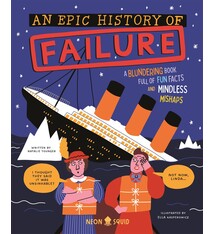 An Epic History of Failure: A blundering book full of fun facts and mindless mishaps