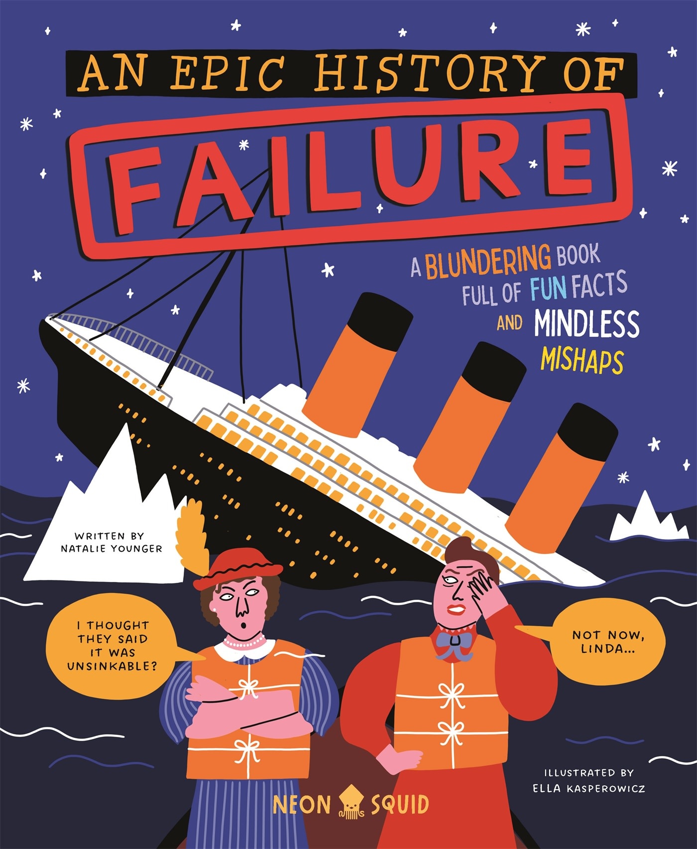 An Epic History of Failure: A blundering book full of fun facts and mindless mishaps