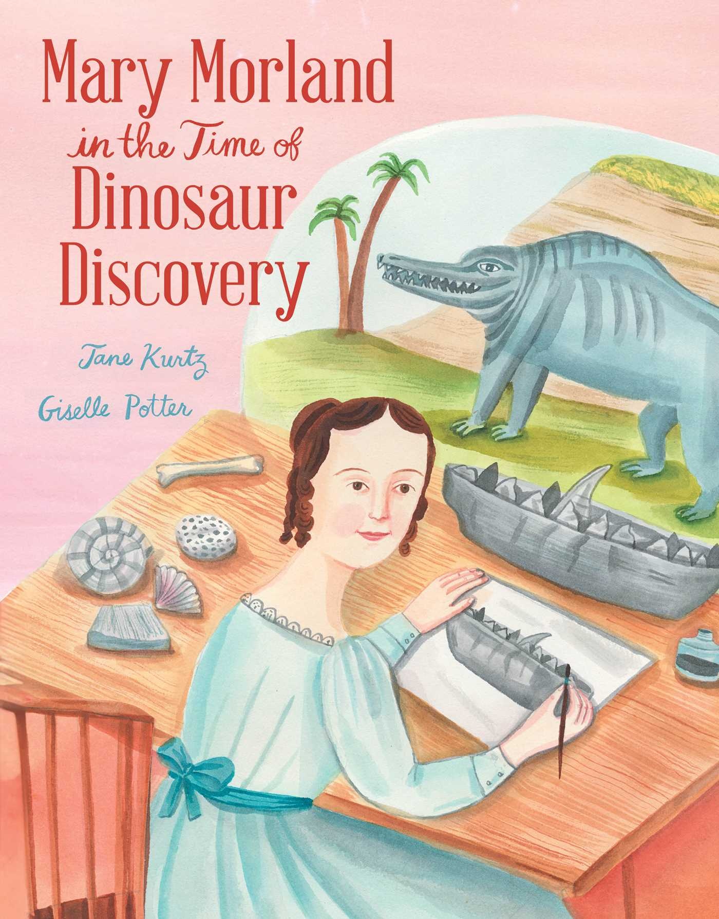 Beach Lane Books Mary Morland in the Time of Dinosaur Discovery
