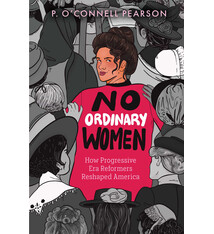 Atheneum Books for Young Readers No Ordinary Women: How Progressive Era Reformers Reshaped America