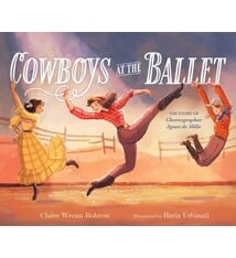 Atheneum Books for Young Readers Cowboys at the Ballet: The Story of Choreographer Agnes de Mille