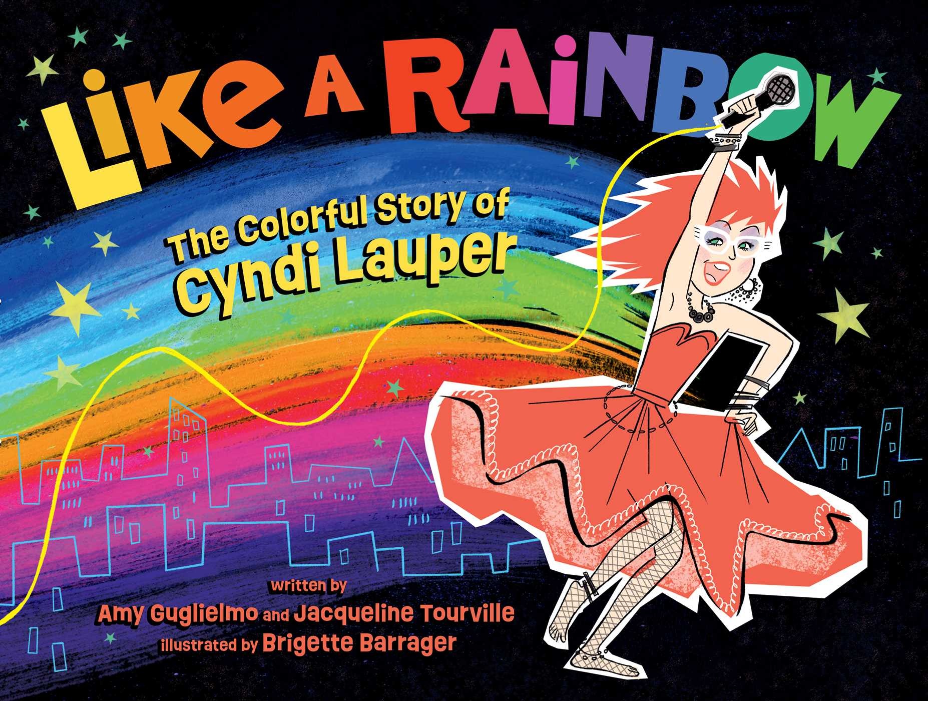 Atheneum Books for Young Readers Like a Rainbow: The Colorful Story of Cyndi Lauper