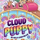 Atheneum Books for Young Readers Cloud Puppy: The Pup Days of Summer