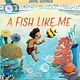 Atheneum Books for Young Readers A Fish Like Me