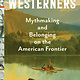 Scribner The Westerners: Mythmaking and Belonging on the American Frontier