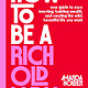 Avid Reader Press / Simon & Schuster How to Be a Rich Old Lady: Your Guide to Easy Investing, Building Wealth, and Creating the Wild, Beautiful Life You Want