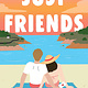 Atria Books Just Friends: A Novel