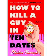 Gallery Books How to Kill a Guy in Ten Dates: A Novel
