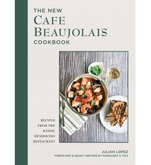The New Cafe Beaujolais Cookbook: Recipes from the Iconic Mendocino Restaurant