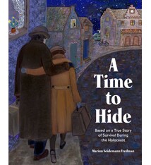 A Time to Hide: Based on a True Story of Survival in the Holocaust