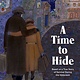 A Time to Hide: Based on a True Story of Survival in the Holocaust