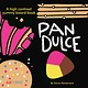 Pan Dulce: A High Contrast Yummy Board Book (Bilingual: English/Spanish): A High Contrast Yummy Board Books
