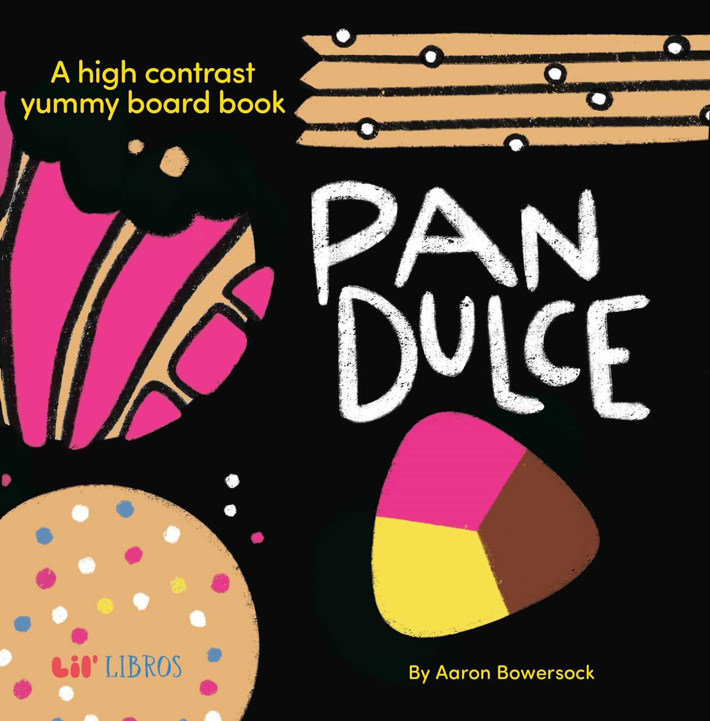Pan Dulce: A High Contrast Yummy Board Book (Bilingual: English/Spanish): A High Contrast Yummy Board Books