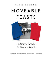 Moveable Feasts: A Story of Paris in Twenty Meals