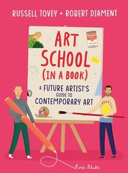 Laurence King Publishing Art School (in a book): A future artist's guide to contemporary art