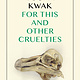 For This and Other Cruelties