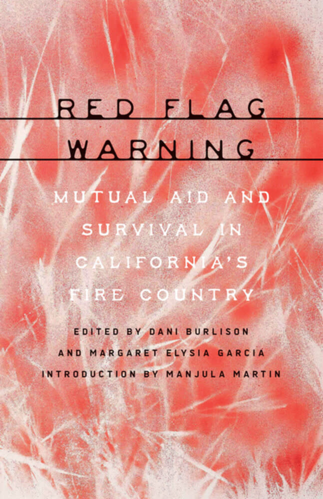 Red Flag Warning: Mutual Aid and Survival in California’s Fire Country