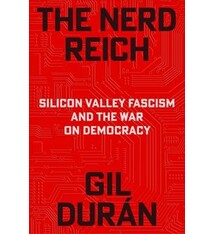 Avid Reader Press / Simon & Schuster The Nerd Reich: Silicon Valley Fascism and the War on Democracy