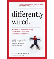 Workman Publishing Company Differently Wired:  A Parent’s Guide to Raising an Atypical Child with Confidence and Hope