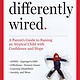 Workman Publishing Company Differently Wired:  A Parent’s Guide to Raising an Atypical Child with Confidence and Hope