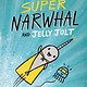 Tundra Books Narwhal and Jelly 02 Super Narwhal and Jelly Jolt