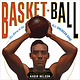 Little, Brown Books for Young Readers Basket Ball: The Story of the All-American Game