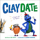 Little, Brown Books for Young Readers Claydate: A Playdate with the Claymates