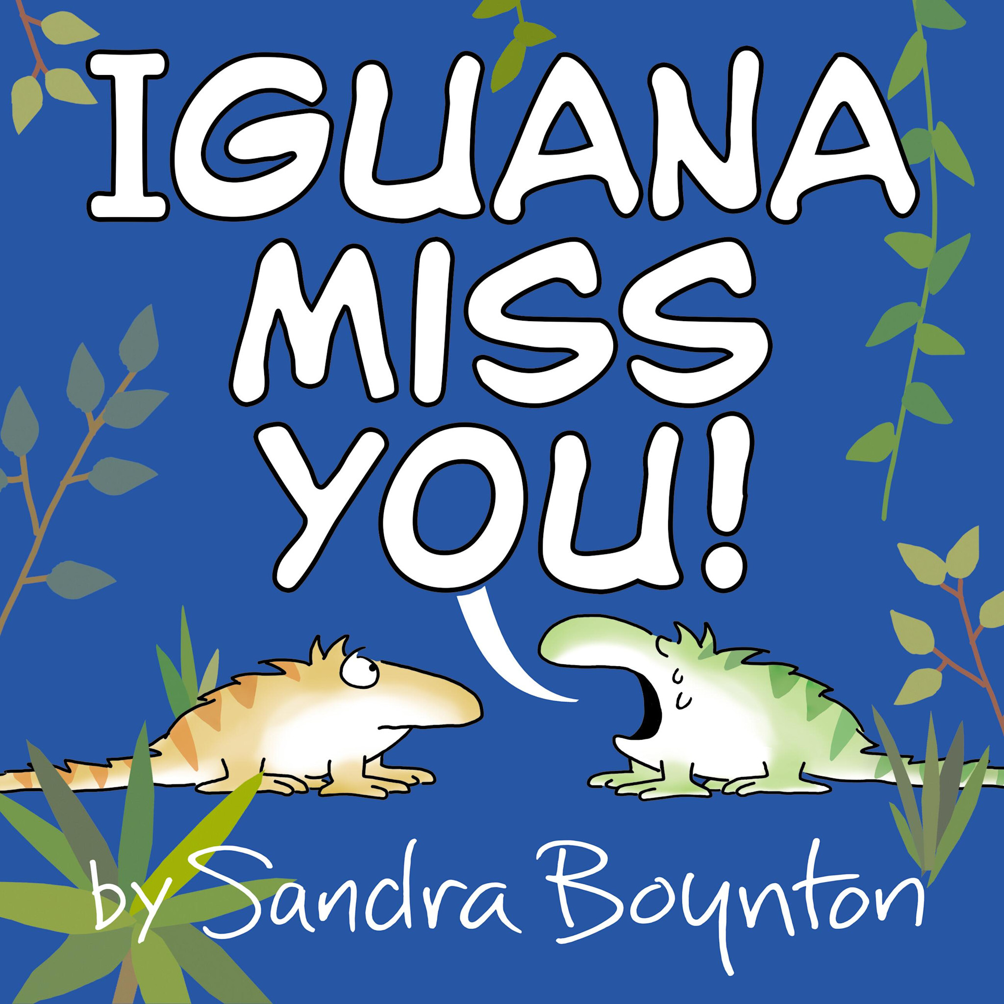 Little, Brown Books for Young Readers Iguana Miss You!