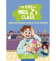 Little, Brown Books for Young Readers The Kids in Mrs. Z's Class: Sebastian Metzger Solves a Sticky Situation