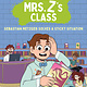 Little, Brown Books for Young Readers The Kids in Mrs. Z's Class: Sebastian Metzger Solves a Sticky Situation