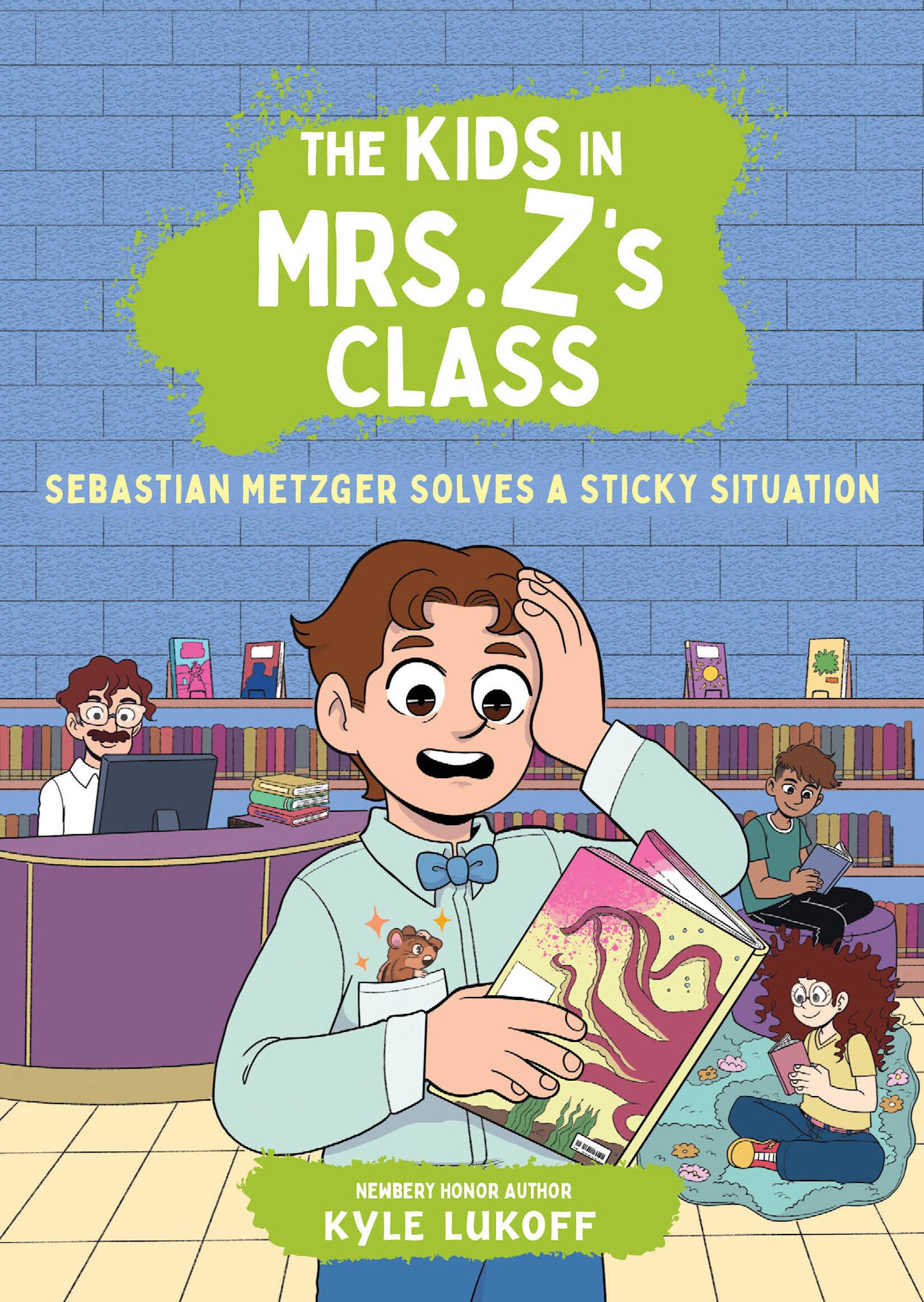 Little, Brown Books for Young Readers The Kids in Mrs. Z's Class: Sebastian Metzger Solves a Sticky Situation