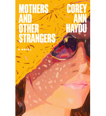 Little, Brown and Company Mothers and Other Strangers: A Novel