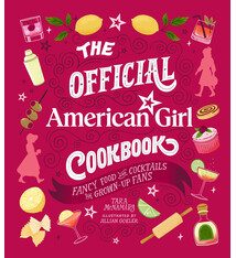 Running Press Adult The Official American Girl Cookbook: Fancy Food and Cocktails for Grown-Up Fans