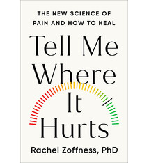 Grand Central Publishing Tell Me Where It Hurts: The New Science of Pain and How to Heal