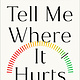 Grand Central Publishing Tell Me Where It Hurts: The New Science of Pain and How to Heal