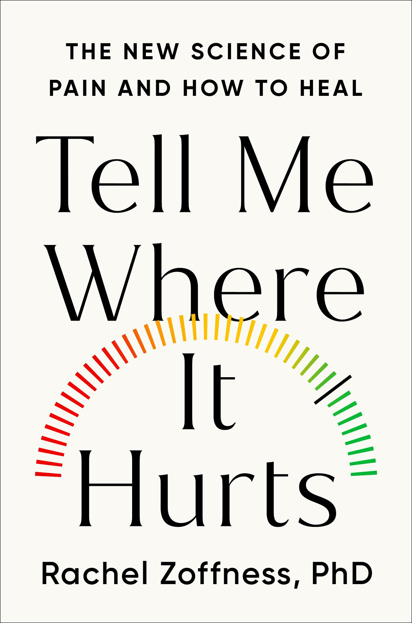 Grand Central Publishing Tell Me Where It Hurts: The New Science of Pain and How to Heal